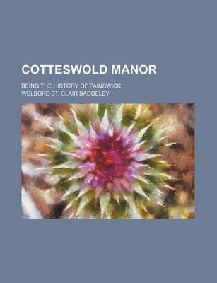 Book cover for Cotteswold Manor; Being the History of Painswick