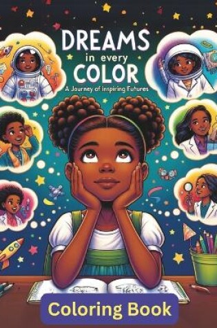 Cover of Dreams in Every Color, A Journey of Inspiring Futures, A coloring book for Girls.