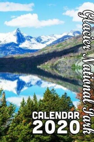 Cover of Glacier National Park Calendar 2020