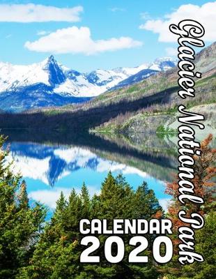 Book cover for Glacier National Park Calendar 2020