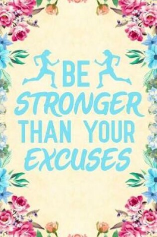 Cover of Be Stronger Than Your Excuses