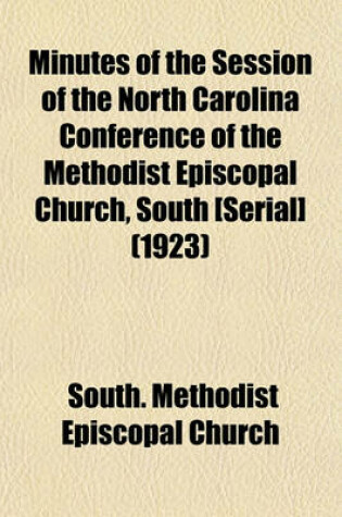 Cover of Minutes of the Session of the North Carolina Conference of the Methodist Episcopal Church, South [Serial] (1923)