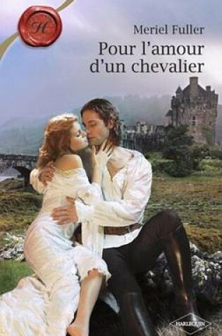 Cover of Pour L'Amour D'Un Chevalier (Harlequin Les Historiques)