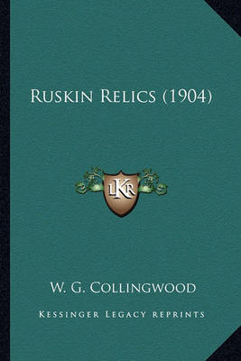 Book cover for Ruskin Relics (1904) Ruskin Relics (1904)