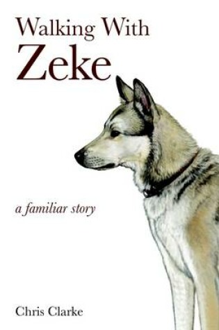 Cover of Walking With Zeke: a Familiar Story