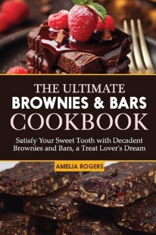 Cover of The Ultimate Brownies & Bars Cookbook