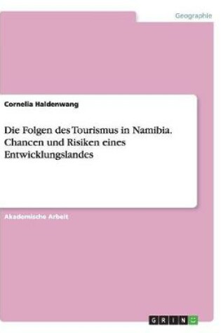 Cover of Die Folgen des Tourismus in Namibia. Chancen und Risiken eines Entwicklungslandes