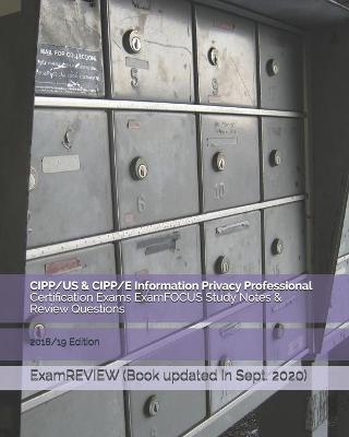 Book cover for CIPP/US & CIPP/E Information Privacy Professional Certification Exams ExamFOCUS Study Notes & Review Questions 2018/19 Edition