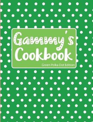 Book cover for Gammy's Cookbook Green Polka Dot Edition