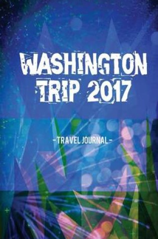 Cover of Washington Trip 2017 Travel Journal