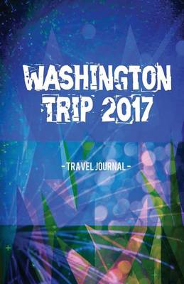 Book cover for Washington Trip 2017 Travel Journal