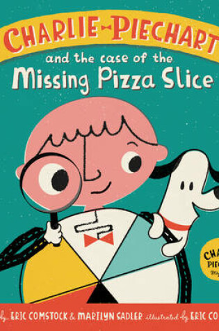 Cover of Charlie Piechart and the Case of the Missing Pizza Slice