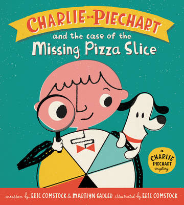 Book cover for Charlie Piechart and the Case of the Missing Pizza Slice