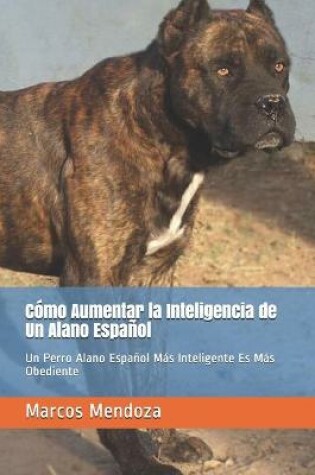 Cover of Como Aumentar la Inteligencia de Un Alano Espanol