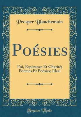 Book cover for Poésies: Foi, Espérance Et Charité; Poèmes Et Poésies; Ideal (Classic Reprint)