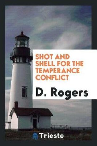 Cover of Shot and Shell for the Temperance Conflict