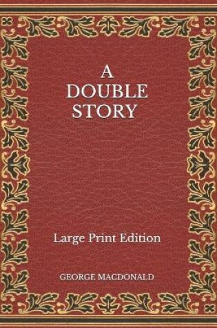 Cover of A Double Story - Large Print Edition