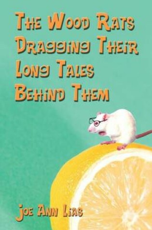 Cover of The Wood Rats Dragging Their Long Tales Behind Them