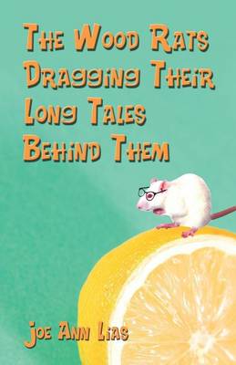 Cover of The Wood Rats Dragging Their Long Tales Behind Them