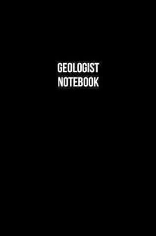 Cover of Geologist Notebook - Geologist Diary - Geologist Journal - Gift for Geologist