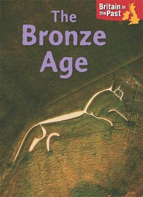 Cover of Britain in the Past: Bronze Age