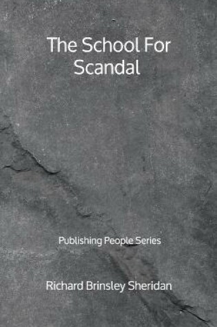 Cover of The School For Scandal - Publishing People Series