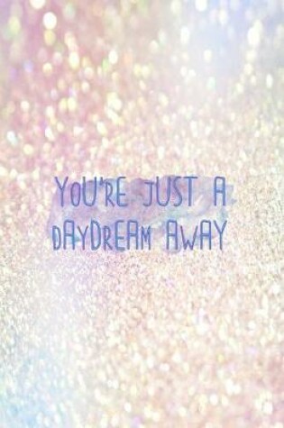 Cover of You're Just A Daydream Away