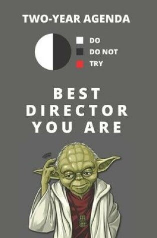 Cover of 2020 & 2021 Two-Year Daily Planner For Best Director Gift - Funny Yoda Quote Appointment Book - Two Year Weekly Agenda Notebook For Directing Job