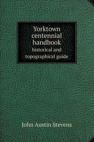 Cover of Yorktown centennial handbook historical and topographical guide