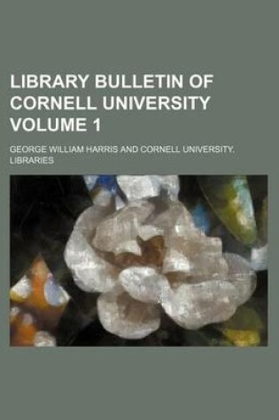 Cover of Library Bulletin of Cornell University Volume 1