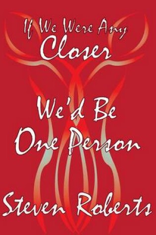 Cover of If We Were Any Closer We'd Be One Person