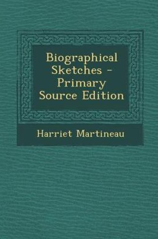 Cover of Biographical Sketches - Primary Source Edition