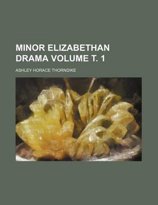 Book cover for Minor Elizabethan Drama Volume . 1