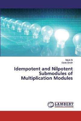 Book cover for Idempotent and Nilpotent Submodules of Multiplication Modules