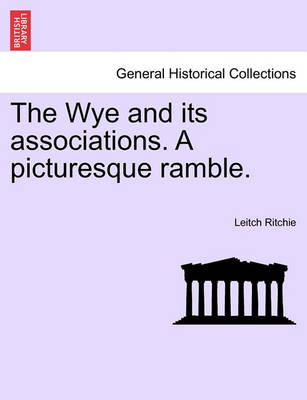 Book cover for The Wye and Its Associations. a Picturesque Ramble.