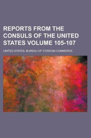 Cover of Reports from the Consuls of the United States Volume 105-107