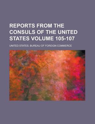 Book cover for Reports from the Consuls of the United States Volume 105-107