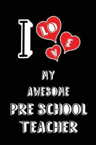 Cover of I Love My Awesome Pre School Teacher