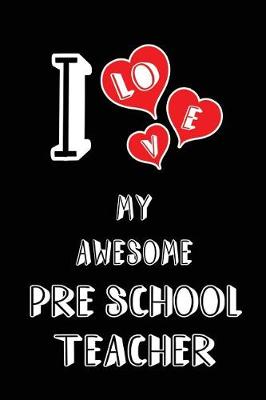 Book cover for I Love My Awesome Pre School Teacher