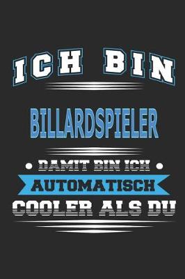 Book cover for Ich bin Billardspieler Damit bin ich automatisch cooler als du