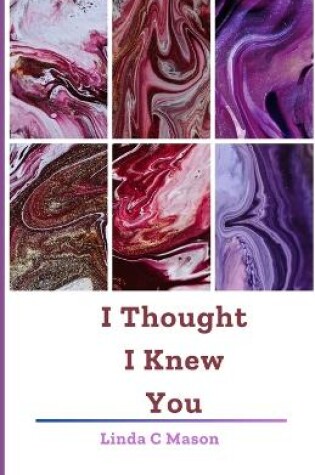 Cover of I Thought I Knew You