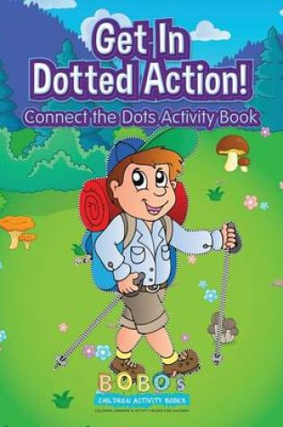 Cover of Get in Dotted Action! Connect the Dots Activity Book