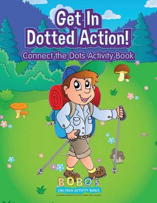 Book cover for Get in Dotted Action! Connect the Dots Activity Book