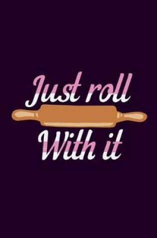 Cover of Just Roll With It