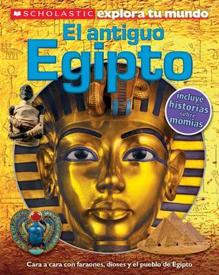 Book cover for Scholastic Explora Tu Mundo: El Antiguo Egipto (Ancient Egypt)