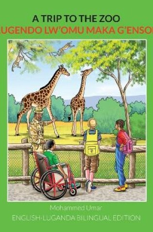 Cover of A Trip to the Zoo: English-Luganda Bilingual Edition