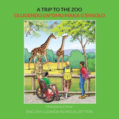 Book cover for A Trip to the Zoo: English-Luganda Bilingual Edition