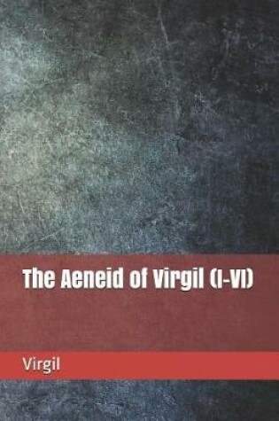 Cover of The Aeneid of Virgil (I-VI)