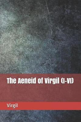 Book cover for The Aeneid of Virgil (I-VI)