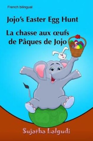 Cover of Jojo's Easter Egg Hunt. La chasse aux oufs de Paques De Jojo